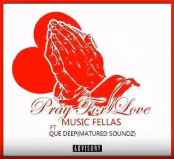 Music Fellas X Que Deep Matured Soundz - Prayer For Love (vocal Mix)